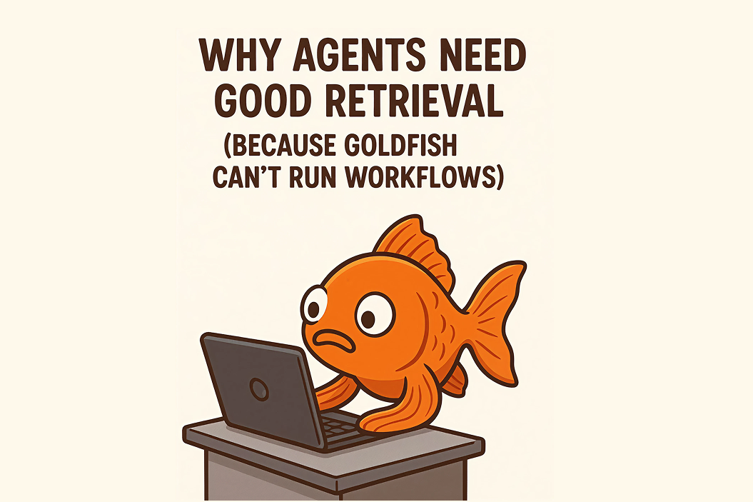 Why Agents Need Good Retrieval